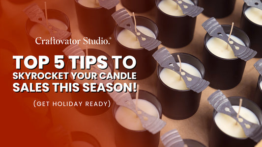 Top 5 Tips on how to skyrocket your CANDLE SALES this season!